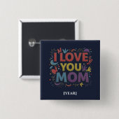 I Love You Mom Square Button / Pin para Mamá (Voorkant /achterkant)