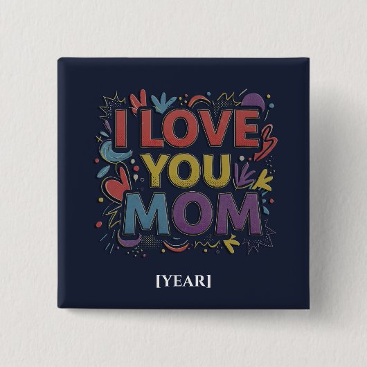 I Love You Mom Square Button / Pin para Mamá (Voorkant)