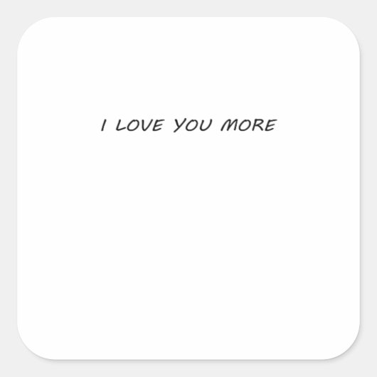 I Love You More Clean Modern Design  Vierkante Sticker (Voorkant)