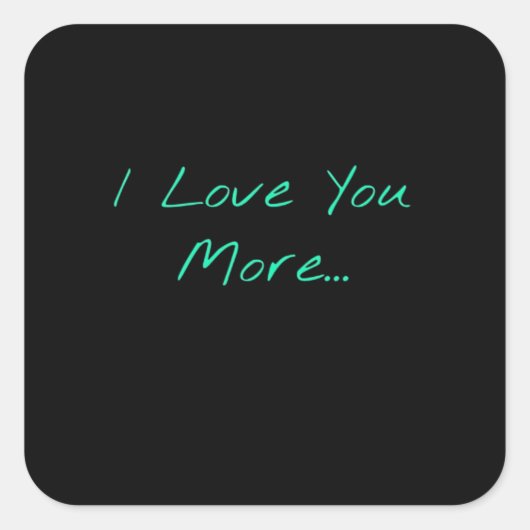 I Love You More Handwritten Style  Vierkante Sticker (Voorkant)