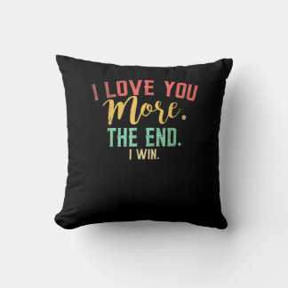 I Love You More I Win Funny Playful Design  Kussen