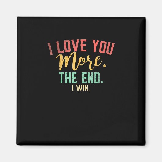 I Love You More I Win Funny Playful Design  Magneet (Voorkant)