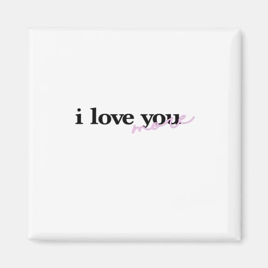 I Love You More Mixed Fonts Typography Design  Magneet (Voorkant)