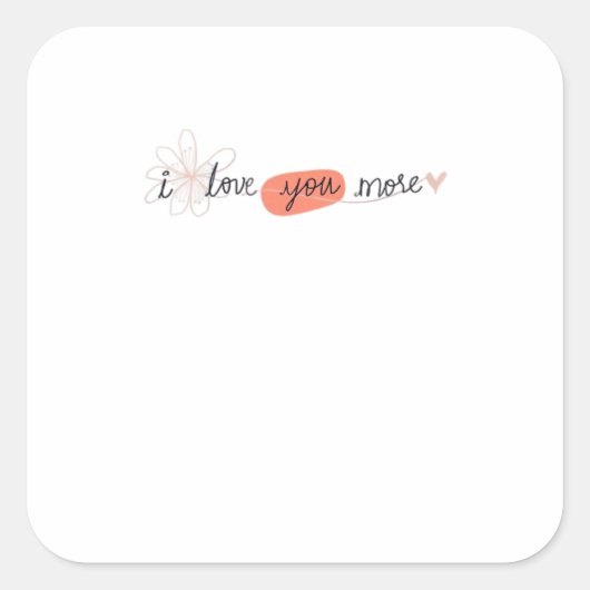I Love You More Simple Romantic Quote  Vierkante Sticker (Voorkant)
