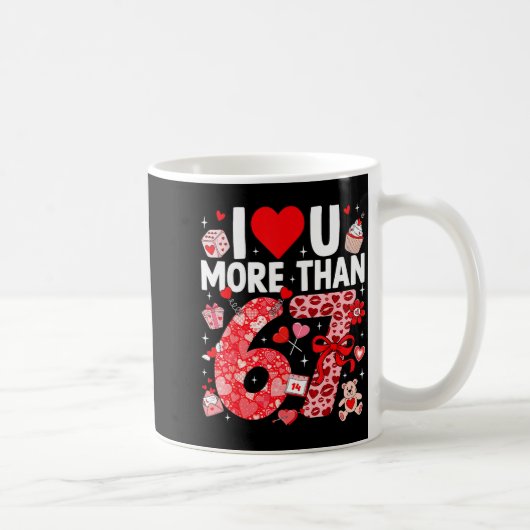 I Love You More Than 67 Valentines Six Seven 67 Me Koffiemok (Rechts)