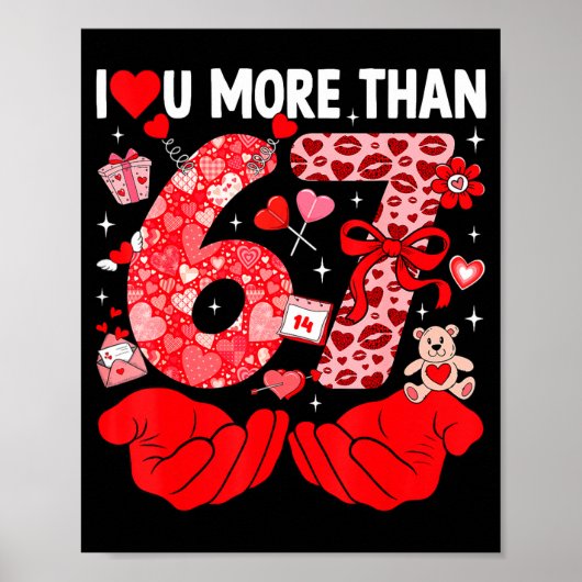 I Love You More Than 67 Valentines Six Seven 67 Me Poster (Voorkant)