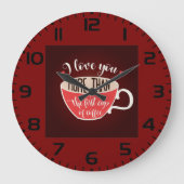 I Love You More Than Coffee Funny Quote Grote Klok (Voorkant)