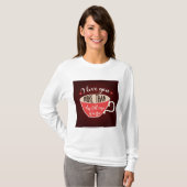 I Love You More Than Coffee Funny Quote T-shirt (Voorkant volledig)