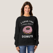 I Love You More Than Donuts  Doughnut Pun Trui (Voorkant volledig)