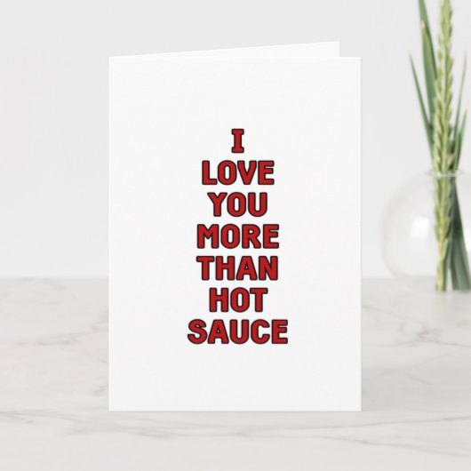 I Love You More Than Hot Sauce Funny Valentines Ca Kaart (Voorkant)