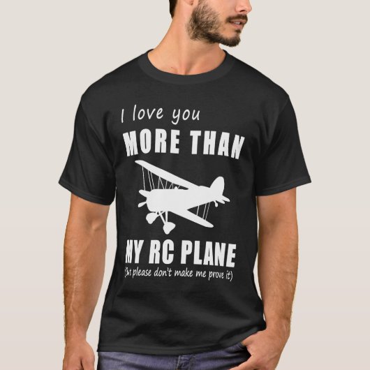 I love you more than rc plane but please don't mak t-shirt (Voorkant)
