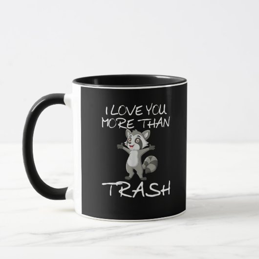 I Love You More Than Trash Funny Raccoon Humor  Mok (Links)