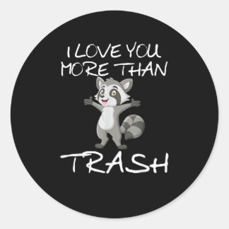 I Love You More Than Trash Funny Raccoon Humor  Ronde Sticker