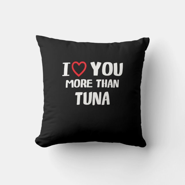 I Love You More Than Tuna Funny Gift  Kussen (Voorkant)