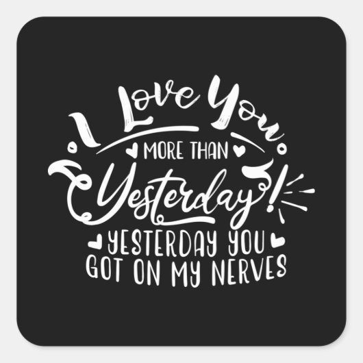 i love you more than yesterday vierkante sticker (Voorkant)