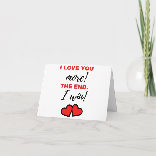 I Love You More! The End. I Win! Black Feestdagen Kaart (Voorkant)