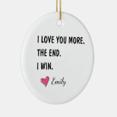 I Love You More The End I Win – Funny Dad Keramisch Ornament (Rechts)