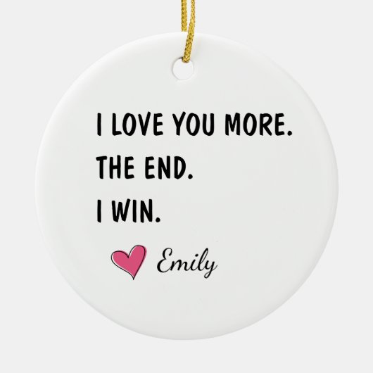I Love You More The End I Win – Funny Dad Keramisch Ornament (Voorkant)