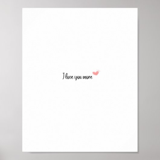 I Love You More Timeless Classic Style Poster (Voorkant)