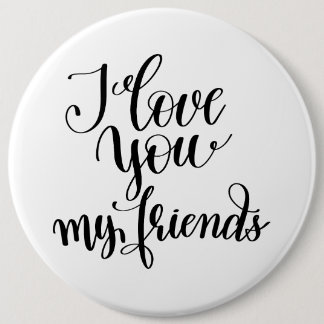 I Love You My Friends Ronde Button 6,0 Cm