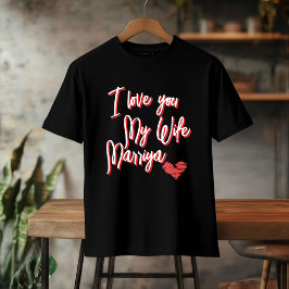 I Love You My Wife TEE,Personalized Valentine's  T-shirt