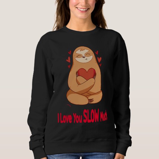 I Love You Slow Much Sloth Heart  Valentines Day   Trui (Voorkant)