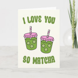 I Love You So Matcha Valentines Day Card Feestdagen Kaart