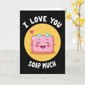I Love You Soap Much Card Kaart (Gele Bloem)