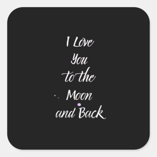 I Love You To The Moon And Back Dreamy Love Quote  Vierkante Sticker (Voorkant)