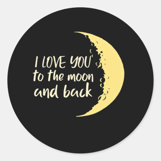 I Love You To The Moon And Back Half Moon Romantic Ronde Sticker (Voorkant)