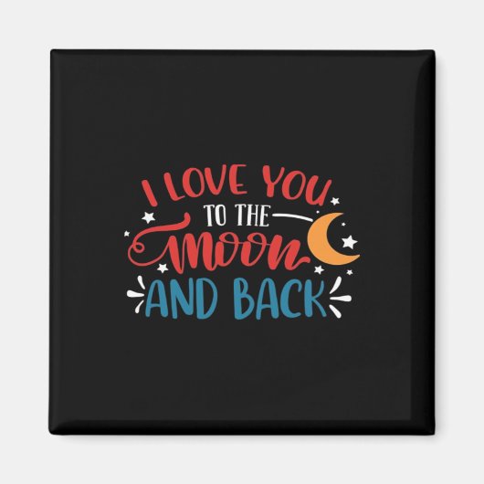 I Love You To The Moon And Back Romantic Lettering Magneet (Voorkant)