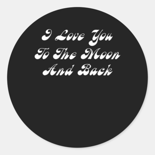 I Love You To The Moon And Back Sincere Romantic D Ronde Sticker (Voorkant)