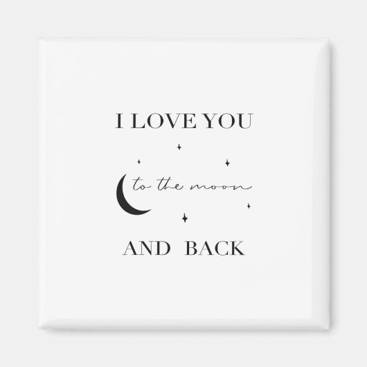 I Love You To The Moon And Back Thoughtful Design  Magneet (Voorkant)