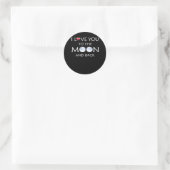 I Love You To The Moon And Back Thoughtful Style Ronde Sticker (Tas)