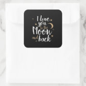I Love You To The Moon And Back Thoughtful Style  Vierkante Sticker (Tas)