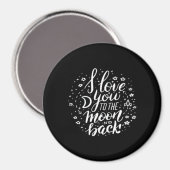 I Love You To The Moon And Back Timeless Appeal  Magneet (Voorkant / Achterkant)