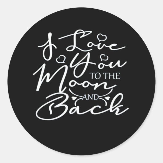 I Love You To The Moon And Back Timeless Romantic Ronde Sticker (Voorkant)