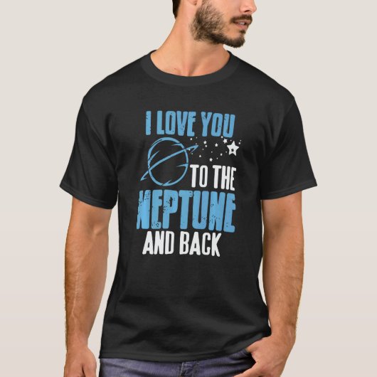I Love You To The Neptune & Back  Astronomer Prese T-shirt (Voorkant)