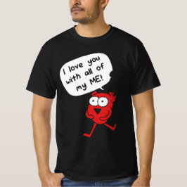 I Love You With All My Me – Cute Valentine T-shirt