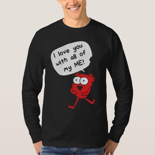 I Love You With All My Me – Cute Valentine T-shirt (Voorkant)