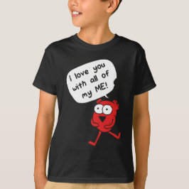 I Love You With All My Me – Cute Valentine T-shirt
