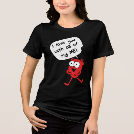 I Love You With All My Me – Cute Valentine Tri-Blend Shirt