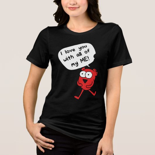 I Love You With All My Me – Cute Valentine Tri-Blend Shirt (Voorkant)