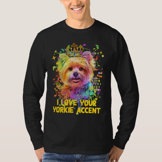 I Love Your Yorkie Accent Yorkshire Terrier Dog Br T-shirt (Voorkant)