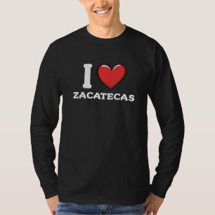 I Love Zacatecas Mexico T-shirt