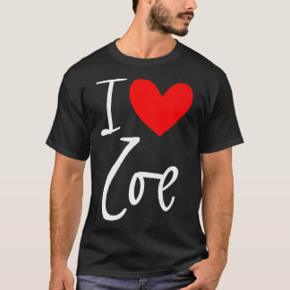 I Love Zoe Name Personalized Girl Woman BFF Friend T-shirt