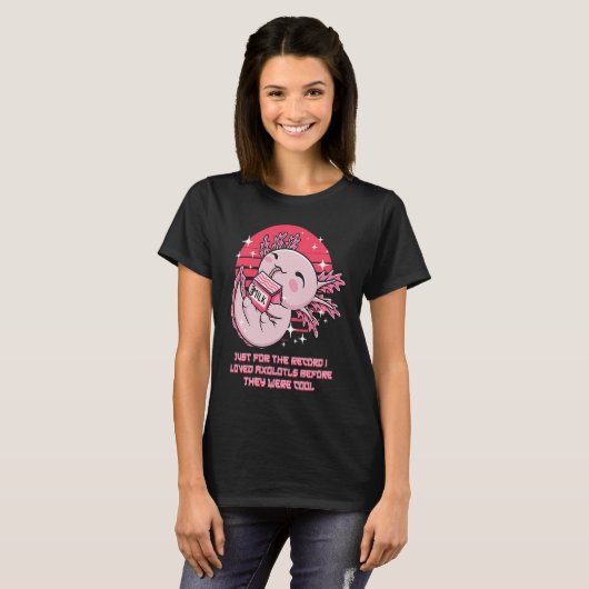I Loved Axolotl Before They Were Cool  Salamander  T-shirt (Voorkant volledig)