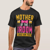 I Loved Him First Mother Of The Groom T-shirt (Voorkant)