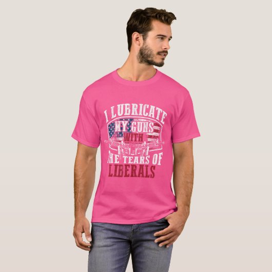 I Lubricate My Guns With Tears Of Liberals Shi T-shirt (Voorkant volledig)