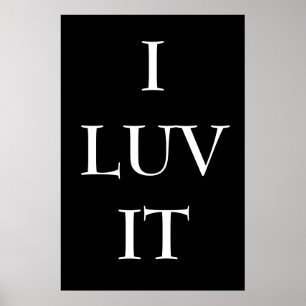 I LUV IT POSTER